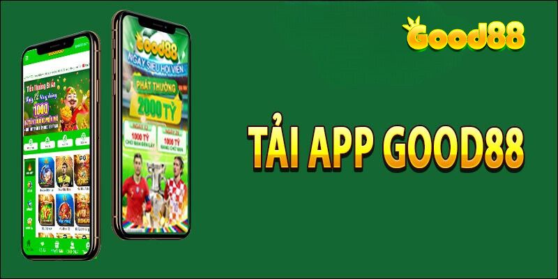 Tải App Good88 - Hướng dẫn chi tiết từng hệ điều hành